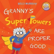 Granny's Super Powers Are Proper Good, (Paperback)