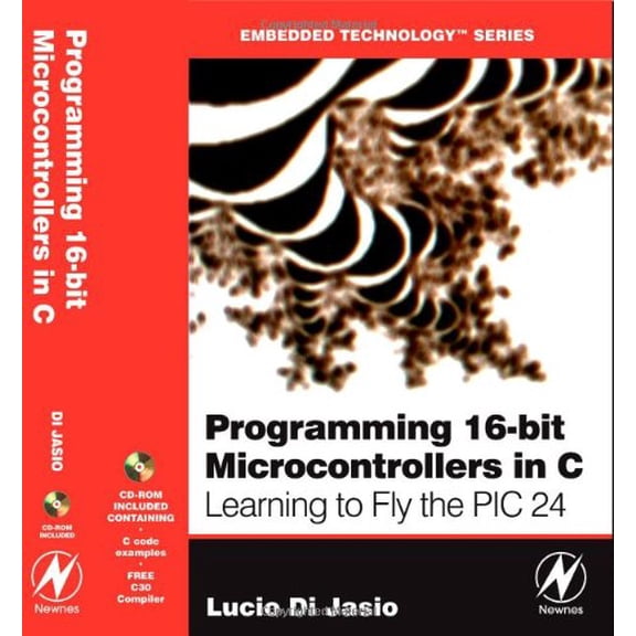 Pre-Owned Programming 16-Bit PIC Microcontrollers in C: Learning to Fly the PIC 24 (Paperback) 0750682922 9780750682923