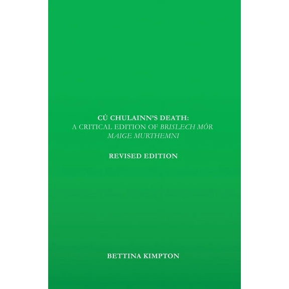 Cú Chulainn's Death: A Critical Edition of Brislech Mór Maige Murthemni, (Paperback)