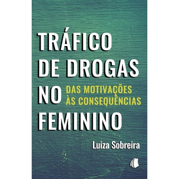 Tráfico de Drogas no Feminino: Das Motivações às Consequências (Paperback)