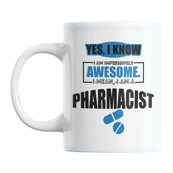 Funny Awesome I Am a Pharmacist Coffee & Tea Gift Mug Cup for Pharmacists (11oz)