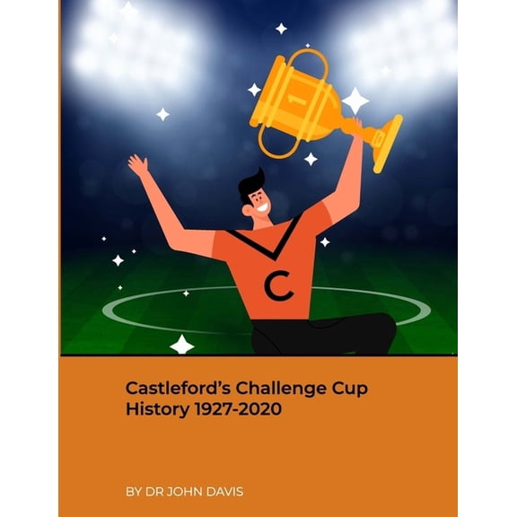 Castleford's Challenge Cup History 1927-2020 (Paperback)