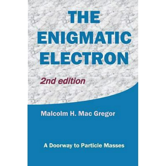 Pre-Owned The Enigmatic Electron: A Doorway to Particle Masses (Paperback) 1886838100 9781886838109