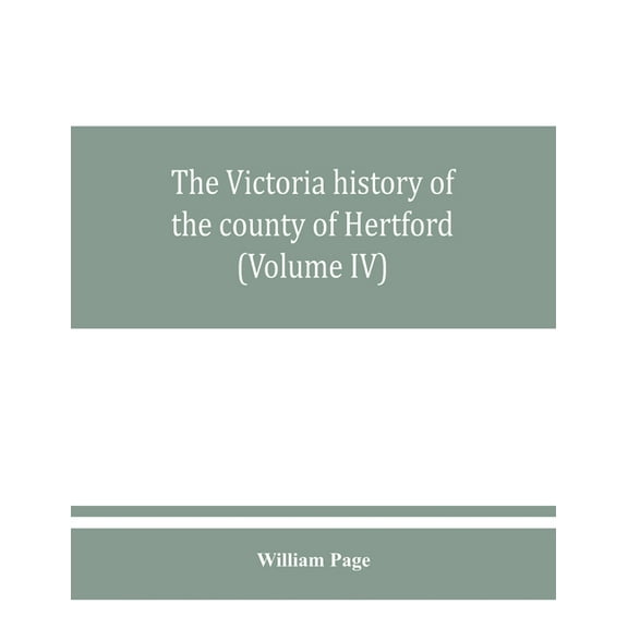 The Victoria history of the county of Hertford (Volume IV), (Paperback)