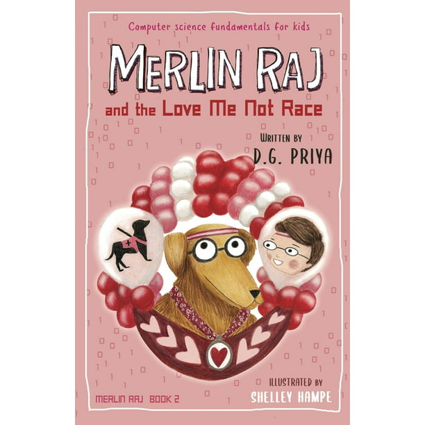 Merlin Raj: Merlin Raj and the Love Me Not Race : A Valentine Computer  Science Dog's Tale (Series #2) (Paperback) 