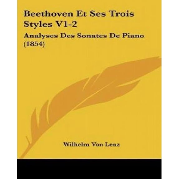 Beethoven Et Ses Trois Styles V1-2 : Analyses Des Sonates de Piano (1854)