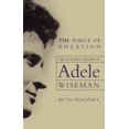 thumbnail image 2 of The Force of Vocation: The Literary Career of Adele Wiseman, (Paperback), 2 of 2