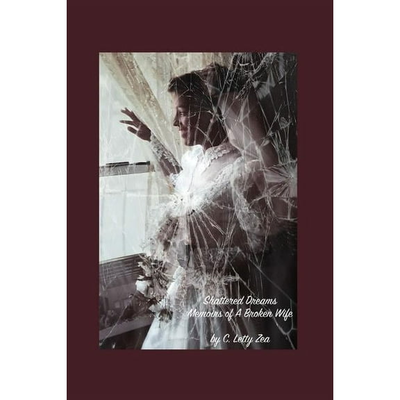 Shattered Dreams Memoirs of a Broken Wife (Paperback)
