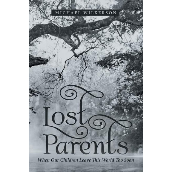Lost Parents: When Our Children Leave This World Too Soon (Paperback)
