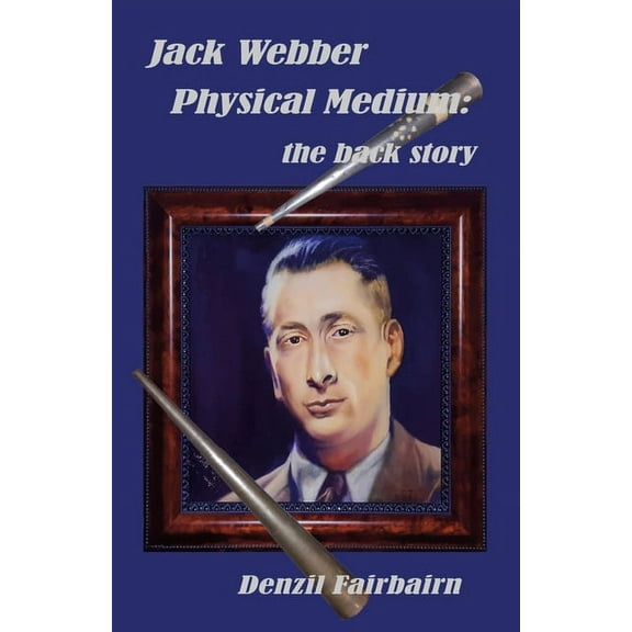 Jack Webber Physical Medium: the back story, (Paperback)