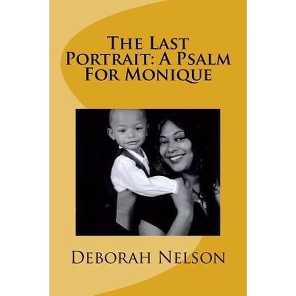 Pre-Owned The Last Portrait: A Psalm For Monique (Paperback) 1539636410 9781539636410