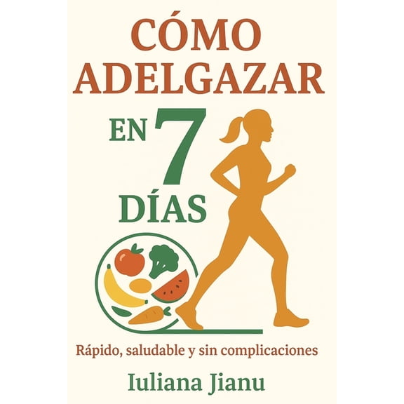 Adelgaza en 7 dÃÂas: Rapido, saludable i sin complicaciones, (Paperback)