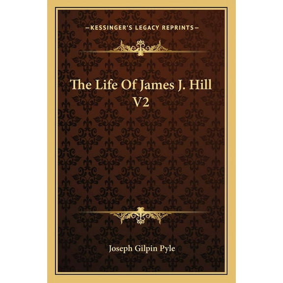 The Life Of James J. Hill V2 (Paperback)