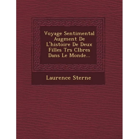 Voyage Sentimental Augment de L'Histoire de Deux Filles Tr S C L Bres Dans Le Monde... (Paperback)