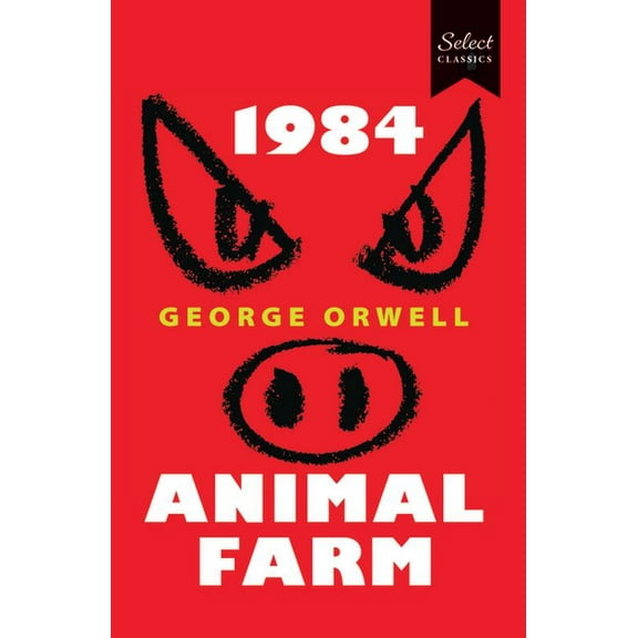 Select Classics:1984   Animal Farm: (Original, Unabridged Classic), (Paperback)