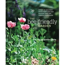 The Bee-Friendly Garden: Design an Abundant, Flower-Filled Yard That Nurtures Bees and Supports Biodiversity, (Paperback)