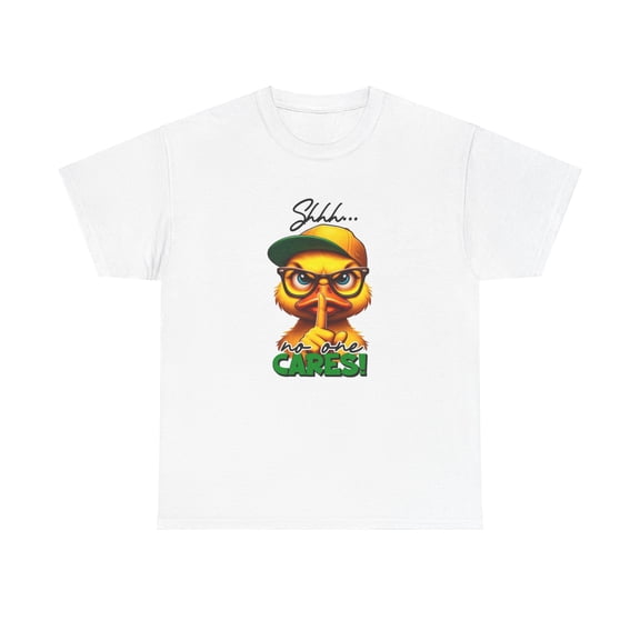 Shhh No One Cares Unisex Heavy Cotton Tee
