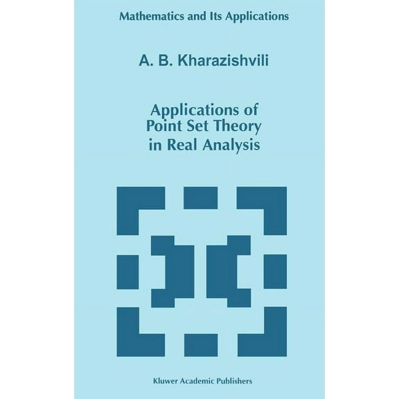Mathematics and Its Applications Applications of Point Set Theory in Real Analysis, Book 429, (Hardcover)