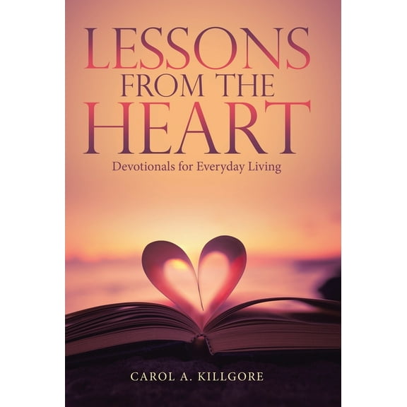 Lessons from the Heart: Devotionals for Everyday Living, (Hardcover)