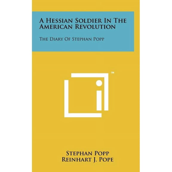 A Hessian Soldier In The American Revolution : The Diary Of Stephan Popp (Hardcover)