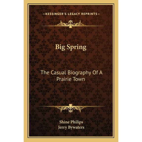 Big Spring : The Casual Biography Of A Prairie Town (Paperback)