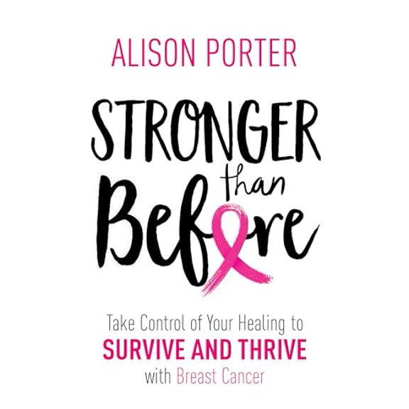 Pre-Owned Stronger Than Before: Take Charge of Your Healing to Survive and Thrive with Breast Cancer (Paperback) 1788171608 9781788171601
