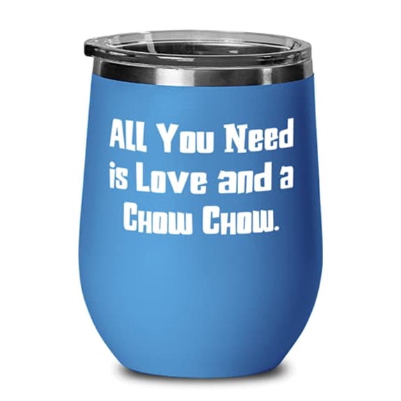 All You Need is Love and a Chow Chow. Chow Chow Dog Wine Glass, Beautiful Chow C