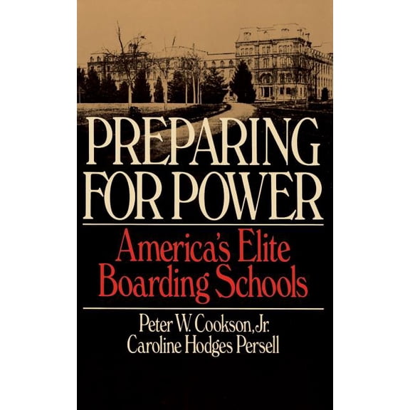 Preparing For Power : America's Elite Boarding Schools (Paperback)