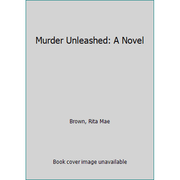 Pre-Owned Murder Unleashed: A Novel (Hardcover) 0345511832 9780345511836
