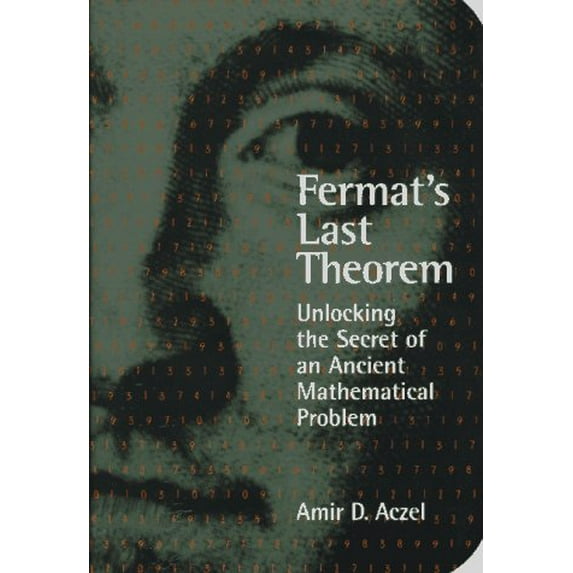 Pre-Owned Fermat's Last Theorem: Unlocking the Secret of an Ancient Mathematical Problem (Paperback) 1568580770 9781568580777