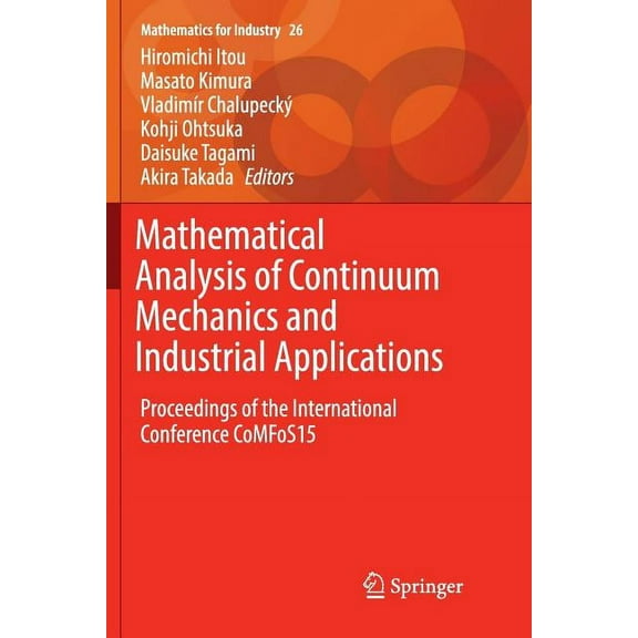 Mathematics for Industry Mathematical Analysis of Continuum Mechanics and Industrial Applications: Proceedings of the International Conference Co, Book 26, (Paperback)