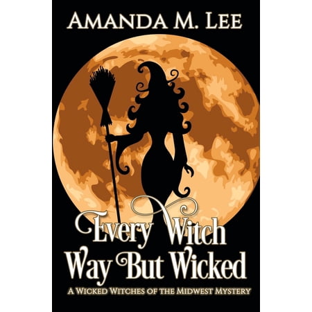 Pre-Owned Every Witch Way But Wicked: A Wicked Witches of the Midwest Mystery (Paperback) 1483981274 9781483981277