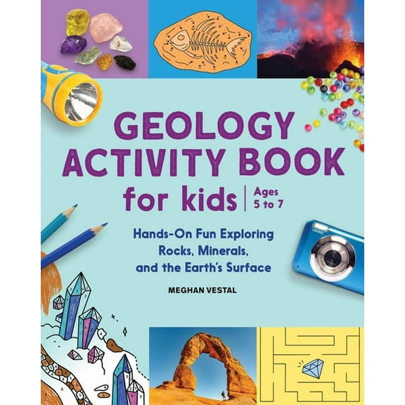 Geology Activity Book for Kids: Hands-On Fun Exploring Rocks, Minerals, and the Earth's Surface, (Paperback)