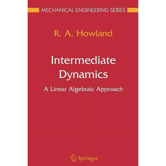 Mechanical Engineering Intermediate Dynamics: A Linear Algebraic Approach, (Paperback)