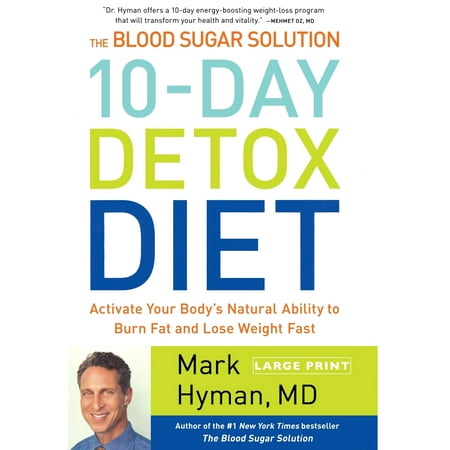 The Blood Sugar Solution 10-Day Detox Diet : Activate Your Body's Natural Ability to Burn Fat and Lose Weight
