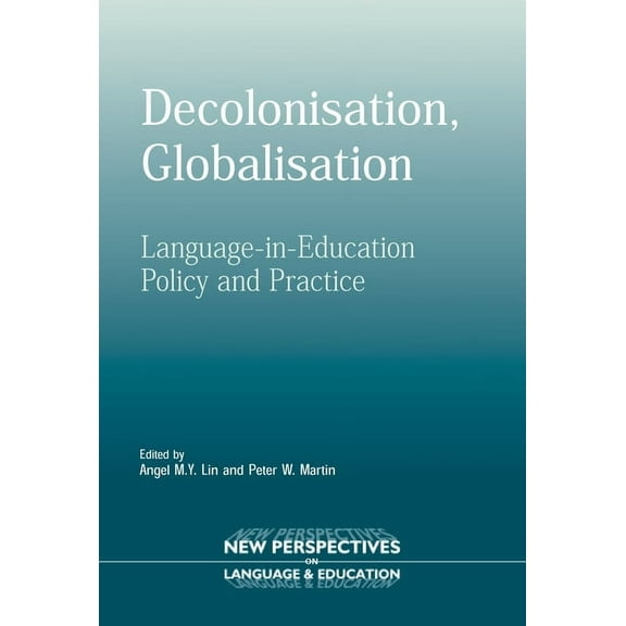 New Perspectives on Language and Educati Decolonisation, Globalisation: Language-In-Education Policy and Practice, Book 3, (Paperback)