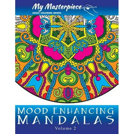 My Masterpiece Adult Coloring Books - Mood Enhancing Mandalas Volume