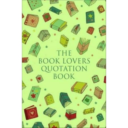 The Book Lover's Treasury of Quotations: An Inspired Collection on Reading, Writing and Literature