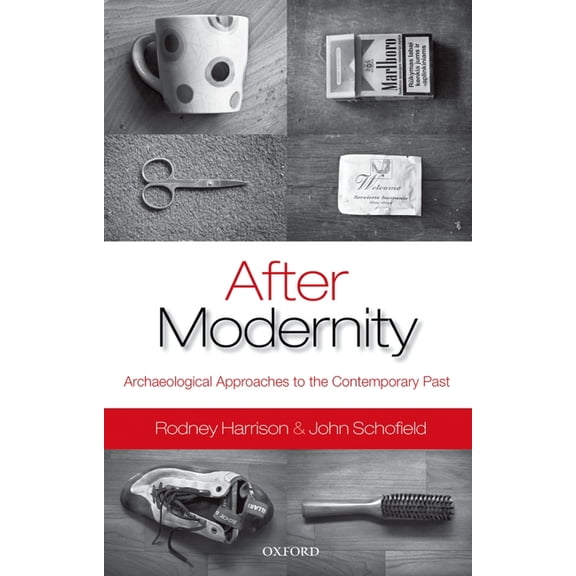 After Modernity: Archaeological Approaches to the Contemporary Past, (Paperback)