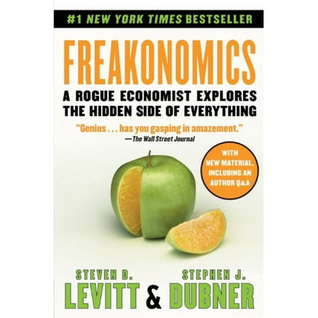 Freakonomics : A Rogue Economist Explores the Hidden Side of Everything