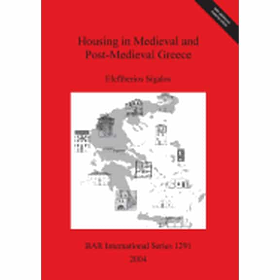 BAR International: Housing in Medieval and Post-Medieval Greece (Paperback)