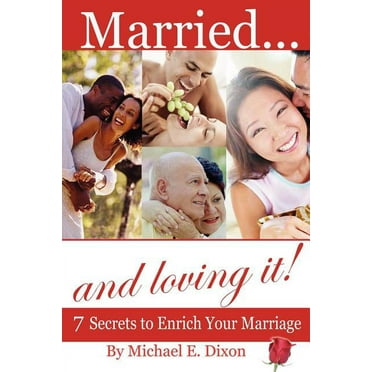 Married and loving it! 7 Secrets to Enrich Your Marriage (Paperback)