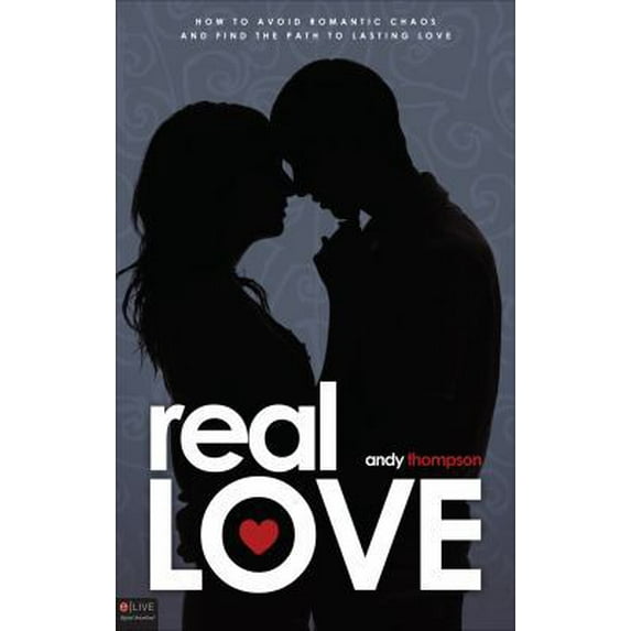 Pre-Owned Real Love: How to Avoid Romantic Chaos and Find the Path to Lasting Love (Paperback) 161862802X 9781618628022