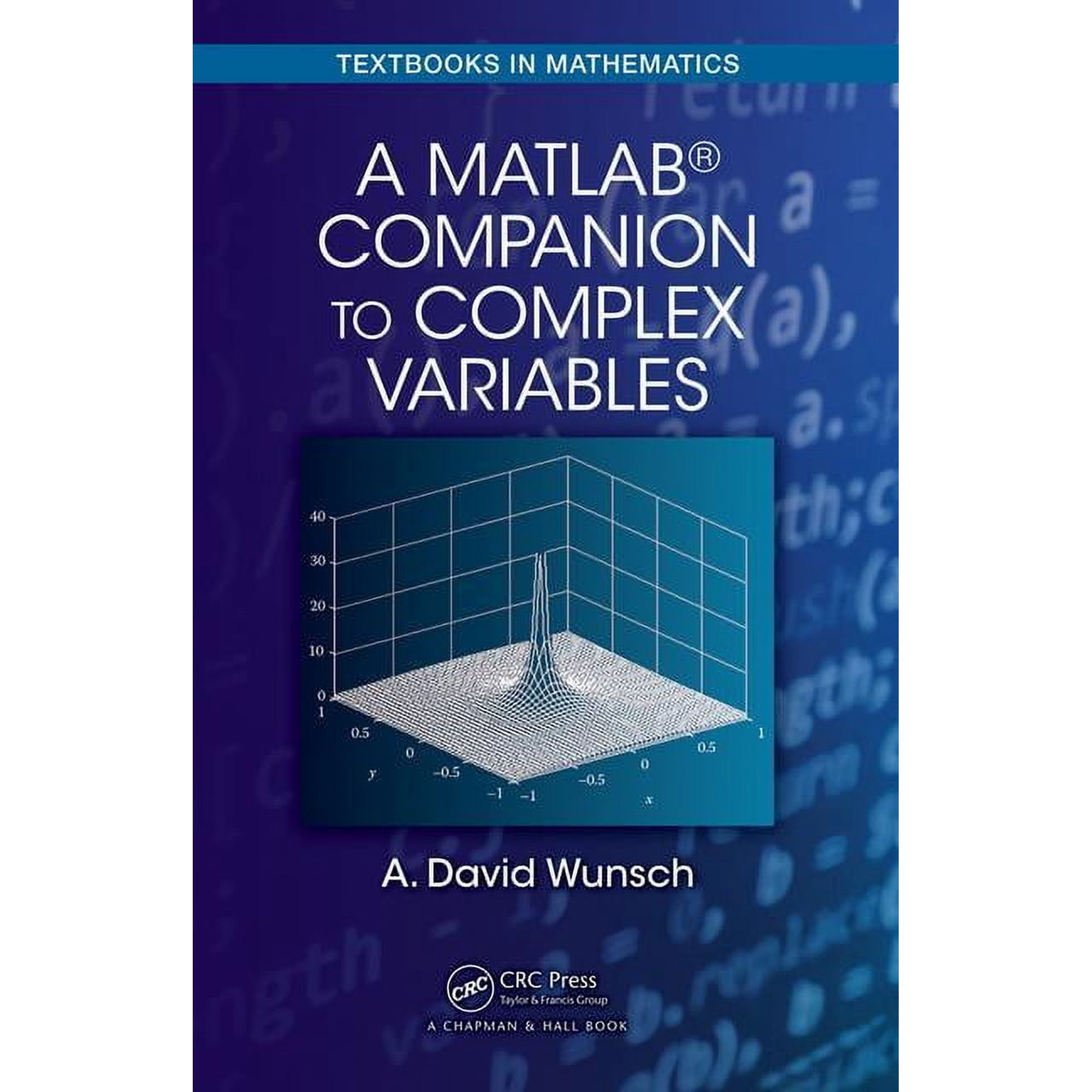 Textbooks in Mathematics A Matlab(r) Companion to Complex Variables Book 41 (Paperback)