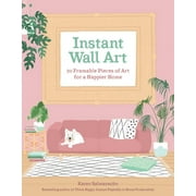 Instant Wall Art : 20 Framable Pieces of Art for a Happier Home (Paperback)