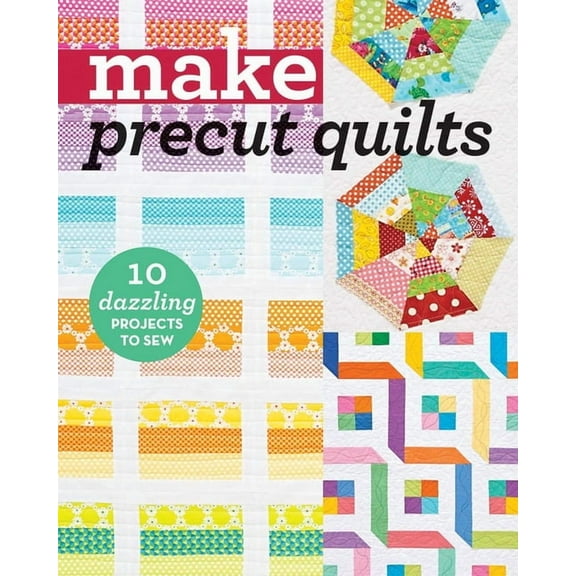 Make Make Precut Quilts: 10 Dazzling Projects to Sew, (Paperback)