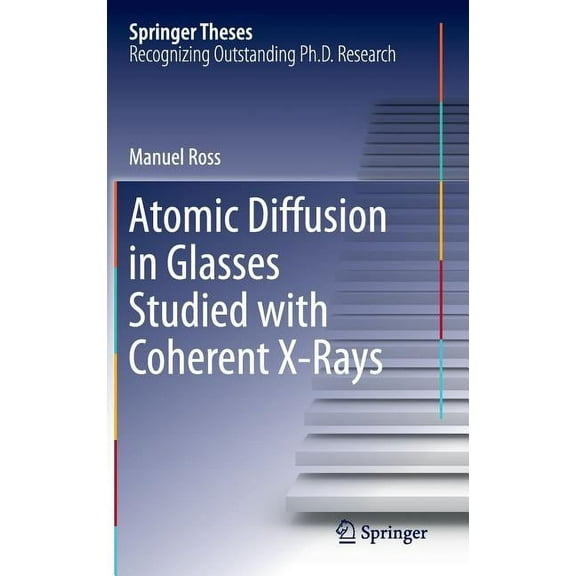 Springer Theses Atomic Diffusion in Glasses Studied with Coherent X-Rays, (Hardcover)