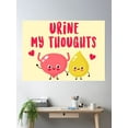 thumbnail image 2 of Urine My Thoughts [Medical, Nursing Puns] Poster Wall Art, Modern Wall Decor, 12x18 UNFRAMED, 2 of 3