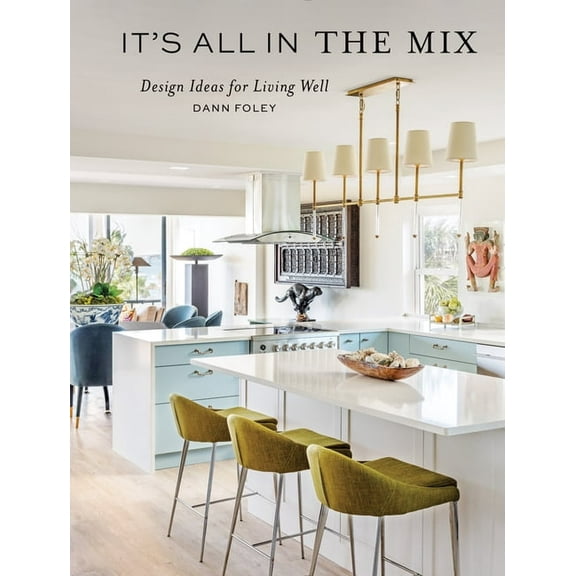 It's All in the Mix: Design Ideas for Living Well, (Hardcover)