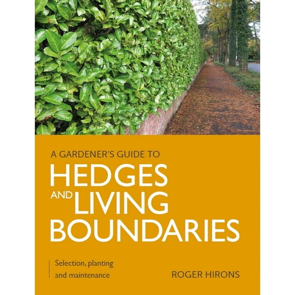 A Gardener's Guide To: Hedges and Living Boundaries (Paperback)